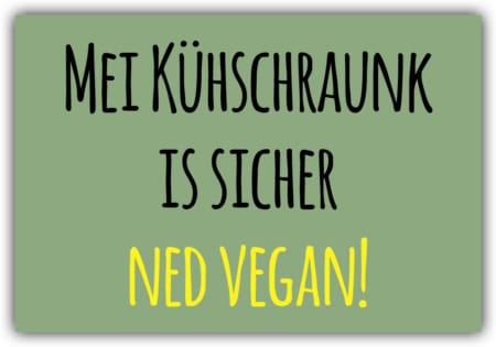 playa Kühlschrankmagnet #045 Mei Kühschraunk is sicher ned vegan