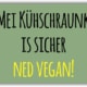 playa Kühlschrankmagnet #045 Mei Kühschraunk is sicher ned vegan