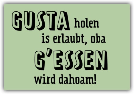 playa Kühlschrankmagnet #489 Gusta holen is erlaubt, oba g'essen wird daham