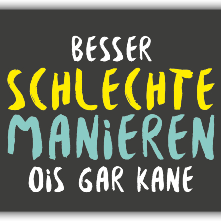 playa Kühlschrankmagnet #577 Besser schlechte Manieren ois gar kane