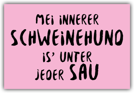 playa Kühlschrankmagnet #578 Mei innerer Schweinhund is' unter jeder Sau